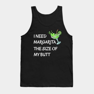 I Need A Margarita The Size Of My Butt Drinking Fiesta Tank Top